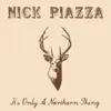Nick Piazza - It's Only a Northern Thing